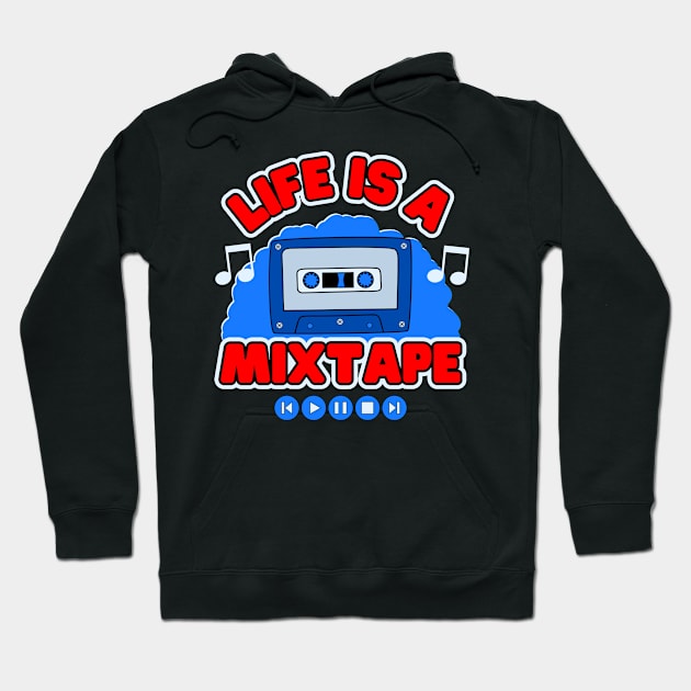 Life Is A Mixtape Hoodie by Kenny The Bartender's Tee Emporium